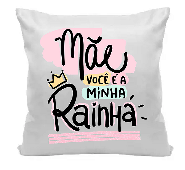 Almofada Presente Mãe Você é minha Rainha35x35