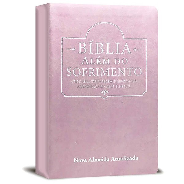 Bíblia Além do Sofrimento - Nova Almeida Atualizada - Rosa