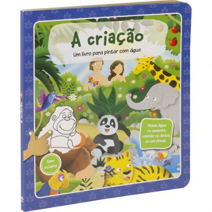 A CRIAÇÃO - Um Livro Para Pintar Com ÁGUA