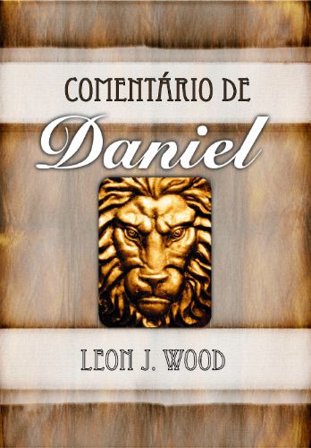 Comentário de Daniel - Leon J. Wood