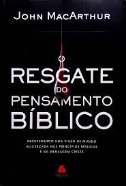 O Resgate Do Pensamento Bíblico - John MacArthur