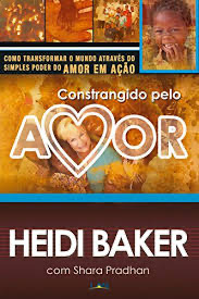 Constrangido pelo Amor - Heidi Baker