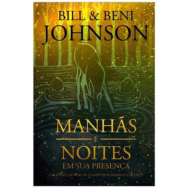 Manhãs e Noites em Sua Presença - Bill e Beni Johnson