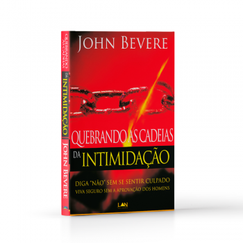 Quebrando As Cadeias Da Intimidação - John Bevere