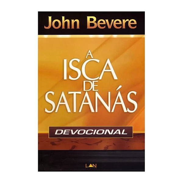 DEVOCIONAL A Isca De Satanás - John Bevere