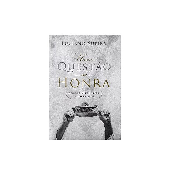 Uma Questão de Honra | Luciano Subirá