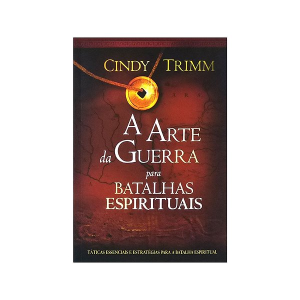 A Arte da Guerra Para Batalhas Espirituais | Cindy Trimm