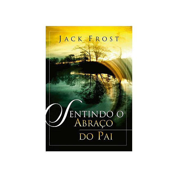 Sentindo o Abraço do Pai | Jack Frost