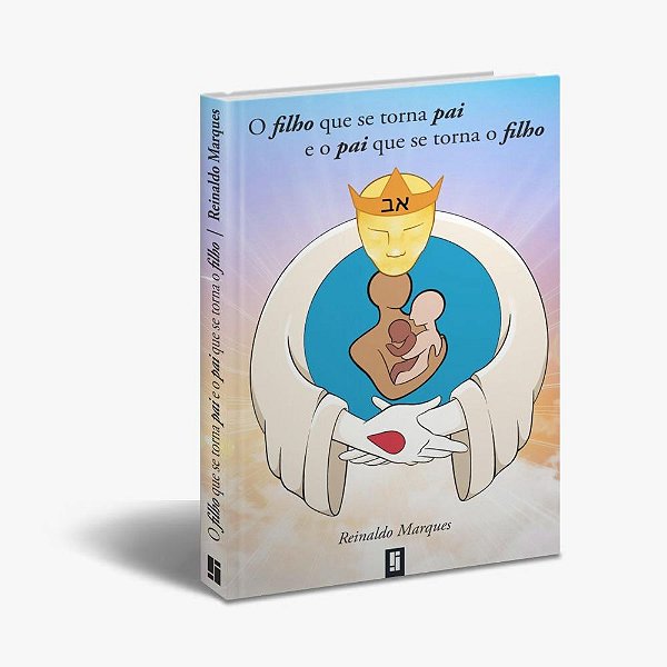 O Filho que se torna pai, e o pai que se torna o filho - Reinaldo Marques