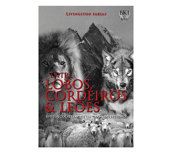 ENTRE LOBOS, CORDEIROS E LEÕES