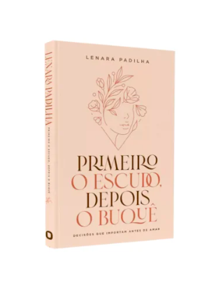 Primeiro O Escudo, Depois O Buque | Lenara Padilha