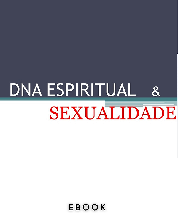 Ebook- DNA Espiritual e Sexualidade