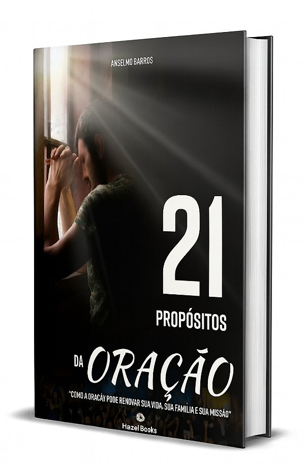LIVRO: "21 PROPÓSITOS DA ORAÇÃO"