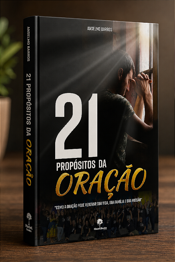 LIVRO: 2a Edição - "21 PROPÓSITOS DA ORAÇÃO"