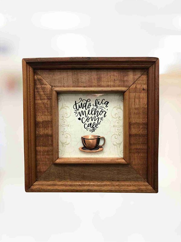 Quadro Tudo fica melhor com Café