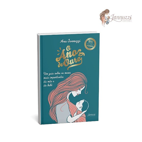 Livro O Ano de Ouro: um guia sobre os meses mais importantes da mãe e do bebê