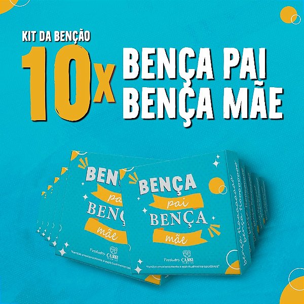 KIT 10 BENÇA PAI, BENÇA MÃE