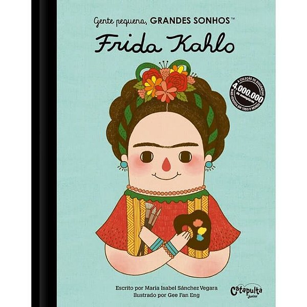 Gente pequena, GRANDES SONHOS - Frida Kahlo - Ed. Catapulta