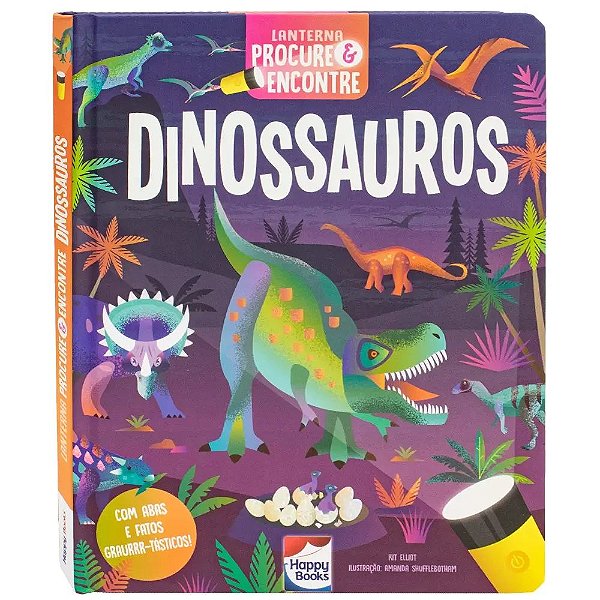 Livro Lanterna - Procure e encontre! Dinossauros - Happy Books