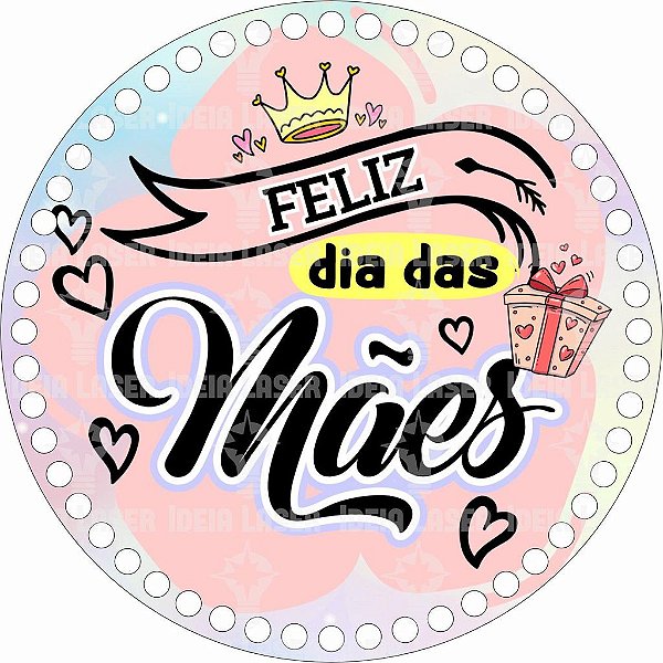 Base MDF Fio de Malha Crochê Redonda Estampada Feliz Dia das Mães Mod3