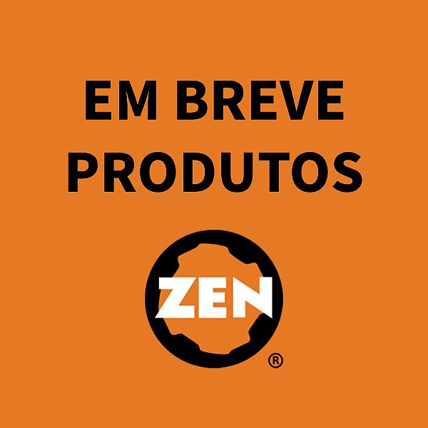 EM BREVE PRODUTOS ZEN