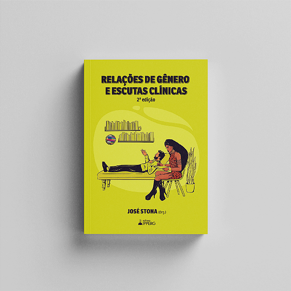 Relações de Gênero e Escutas Clínicas:  Volume I