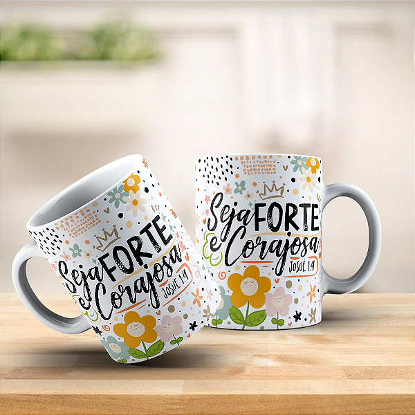 Caneca de Porcelana: Motivação Seja Forte e Corajosa