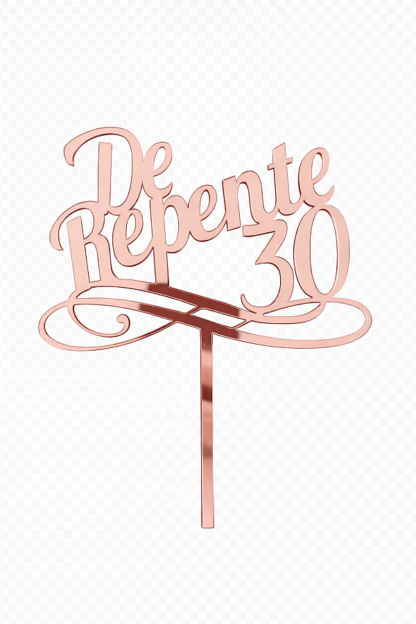 Topo de Bolo Acrílico De Repente 30 Rose Gold – 18 cm x 12 cm