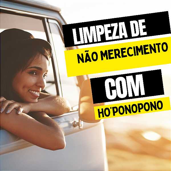 Reprogramação Mental  com Hoponopono Para Liberação de Não Merecimento