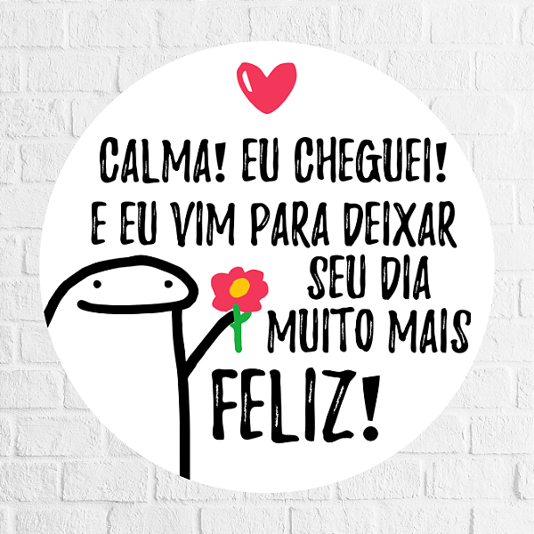 Adesivo Calma! EU cheguei 4,5cm - REF 1029