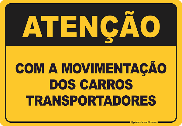 Placa Atenção Com A Movimentação Dos Carros Transportadores