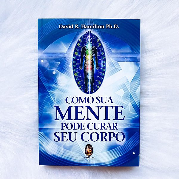 Livro - Como Sua Mente Pode Curar Seu Corpo