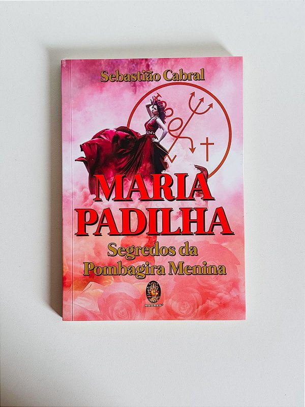 Livro - Maria Padilha segredo da Pombagira menina