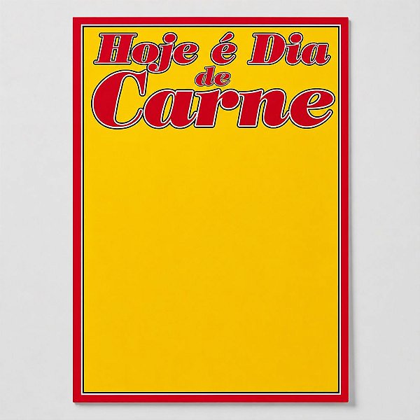 Cartaz Hoje é Dia de Carne 45cm x 65cm – Modelo 16A | Papel Cartão 250g | 50 ou 100 Folhas