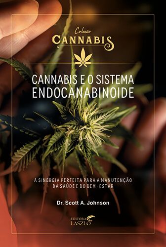 Cannabis e o Sistema Endocanabinoide - Série Cannabis - Editora Laszlo