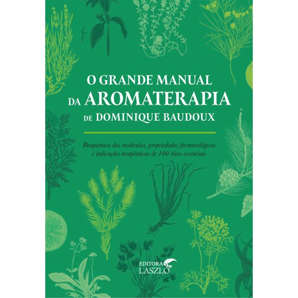 O Grande Manual da Aromaterapia - Editora Laszlo