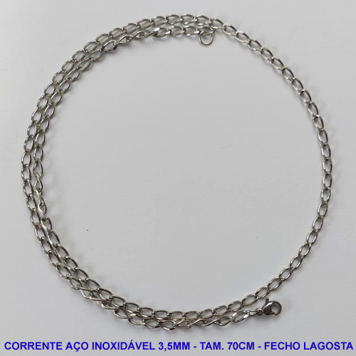 CORRENTE EM AÇO INOXIDÁVEL - TAMANHO 70CM - LARGURA 3,5MM - (AÇO969) FECHO LAGOSTA - COMPOSIÇÃO: AÇO INOXIDÁVEL ACCR000098