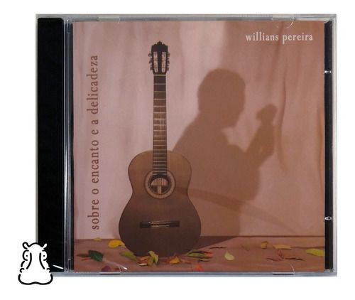 Cd Willians Pereira Sobre Encanto E Delicadeza Novo Lacrado