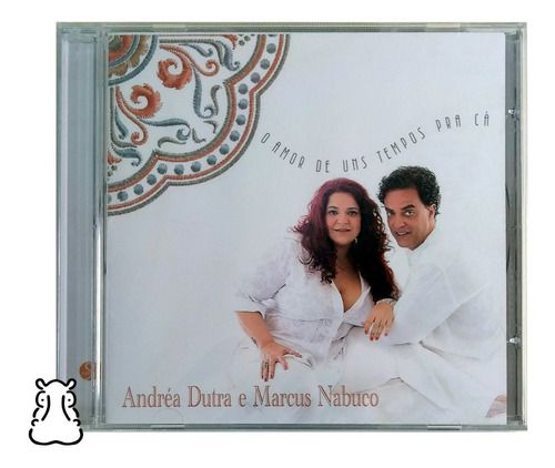 Cd Andréa Dutra E Marcus Nabuco O Amor De Uns Tempos Pra Cá