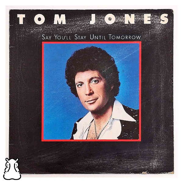 LP Tom Jones - Say You'll Stay Tomorrow Vinil Importado - Hm