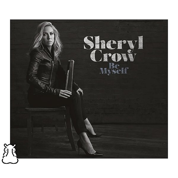 CD Sheryl Crow - Be Myself - 2017 - Novo Lacrado - Hm