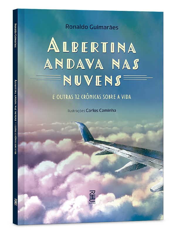 Albertina andava nas nuvens e outras 12 crônicas sobre a vida