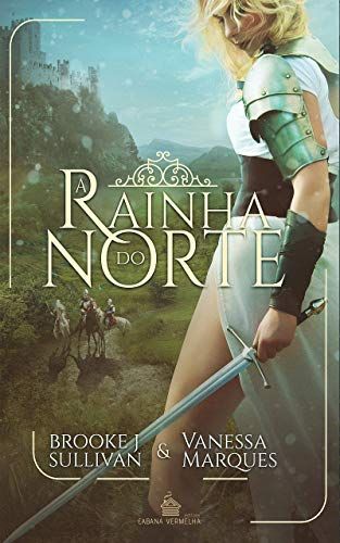 A RAINHA DO NORTE VOL. 1 - BROOKE J SULLIVAN & VANESSA MARQUES