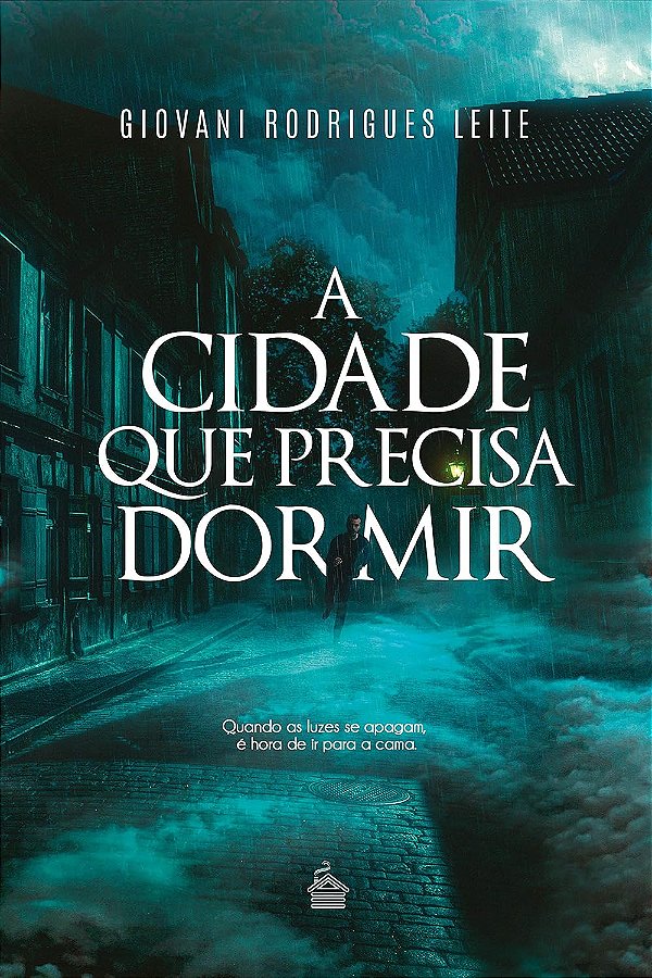 A CIDADE QUE PRECISA DORMIR - GIOVANI RODRIGUES LEITE