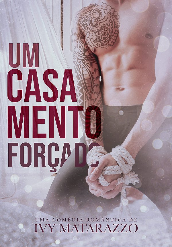 UM CASAMENTO FORÇADO - Ivy Matarazzo