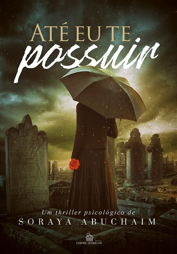 ATÉ EU TE POSSUIR - Soraya Abuchaim