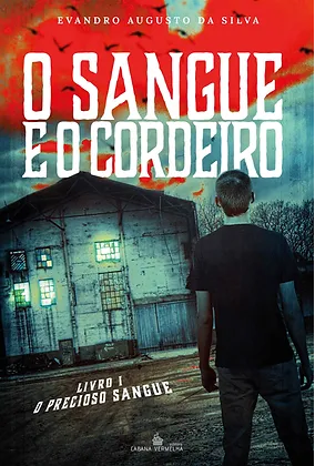 O SANGUE E O CORDEIRO - Evandro Augusto da Silva