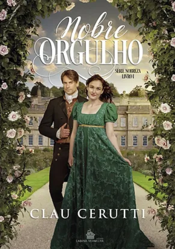NOBRE ORGULHO - SÉRIE NOBREZA  - Livro1 Clau Cerutti