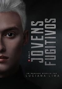 JOVENS FUGITIVOS -LIVRO 2 -Luciana Lima