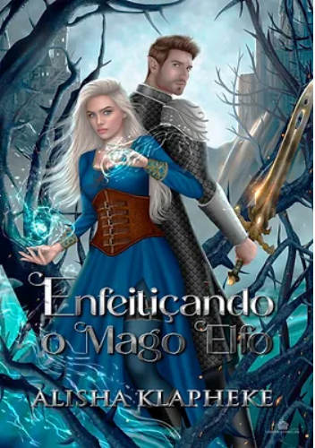 ENFEITIÇANDO O MAGO ELFO - VL 1 -Alisha Klapheke
